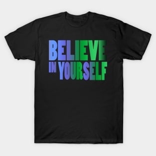 belive in yourself T-Shirt